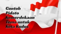 Contoh Pidato Kemerdekaan Kudus